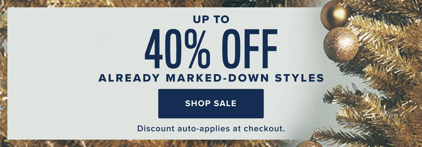 Up to 40% off already marked-down styles. Discount auto-applies at checkout. 