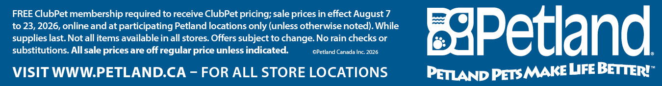 Sale prices only in effect August 7 to 23, 2026. Not all items available in all stores. While supplies last. Offers subject to change. No rain checks or substitutions. Valid online and at participating Petland locations only (unless otherwise noted). All sale prices are off regular price unless indicated.