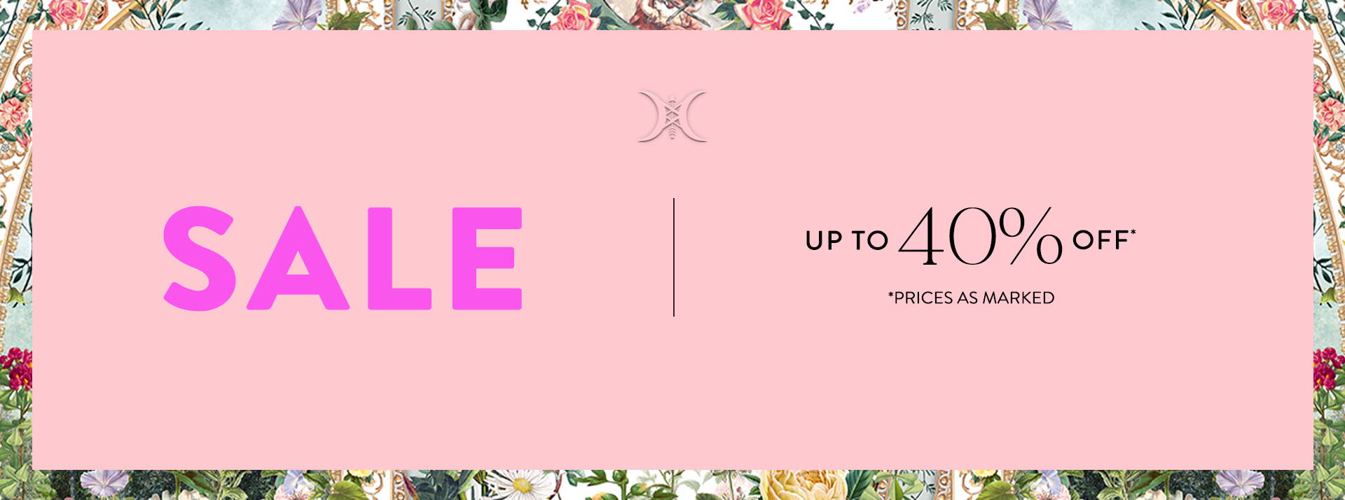 SALE | UP TO 40% OFF* PRICES AS MARKED*