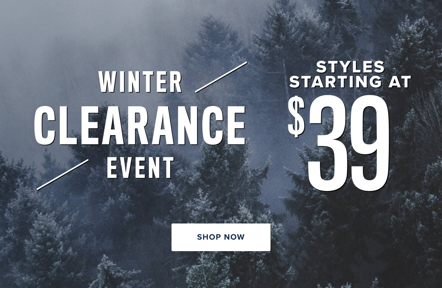 Winter Clearance Event Styles Starting at $39