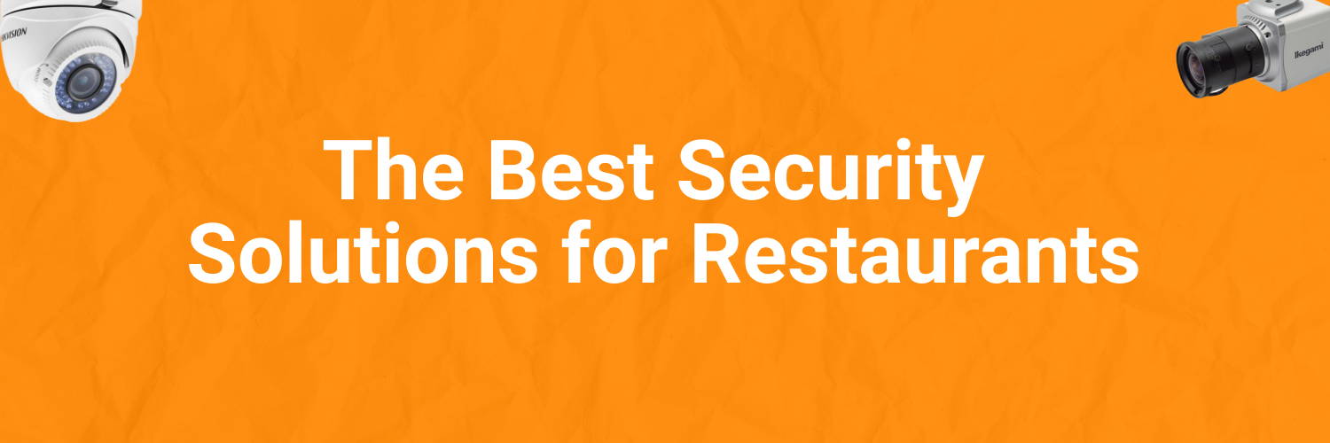 The Best Security Solutions for Restaurants