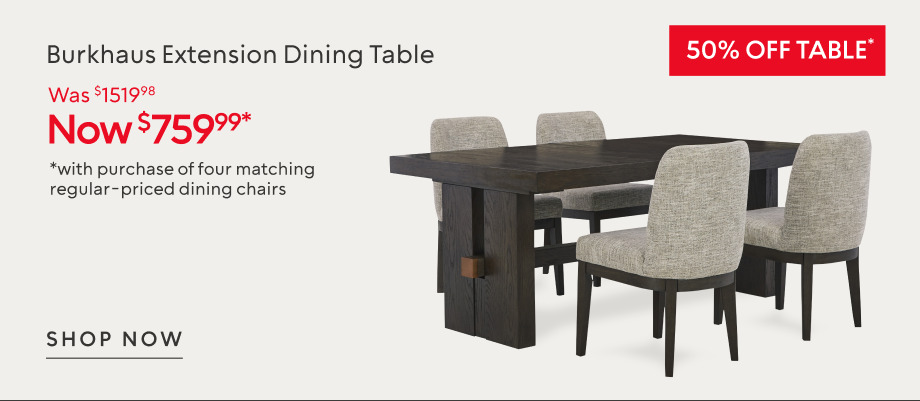 50% off Burkhaus Extension Dining Table was $1519.99 now $759.99 when you buy four matching regular price chairs