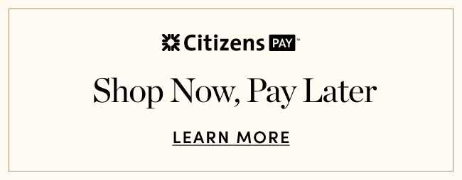 Citizens Pay. Shop Now, Pay Later. Learn more