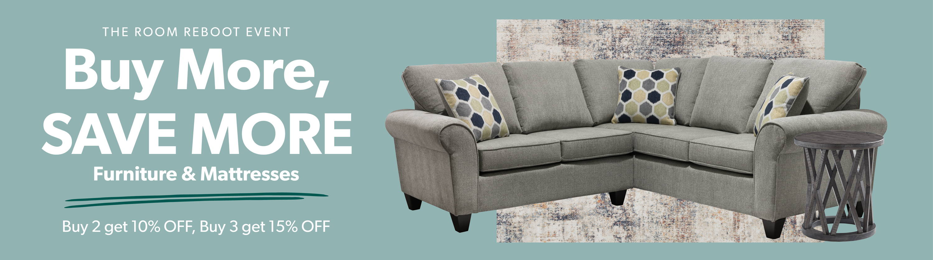 Buy more, save more on furniture and mattresses*