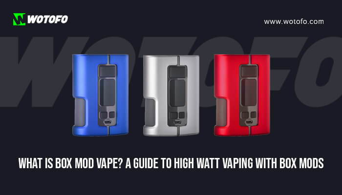 What is a Box Mod Vape and How to Use it? An Ultimate Guide