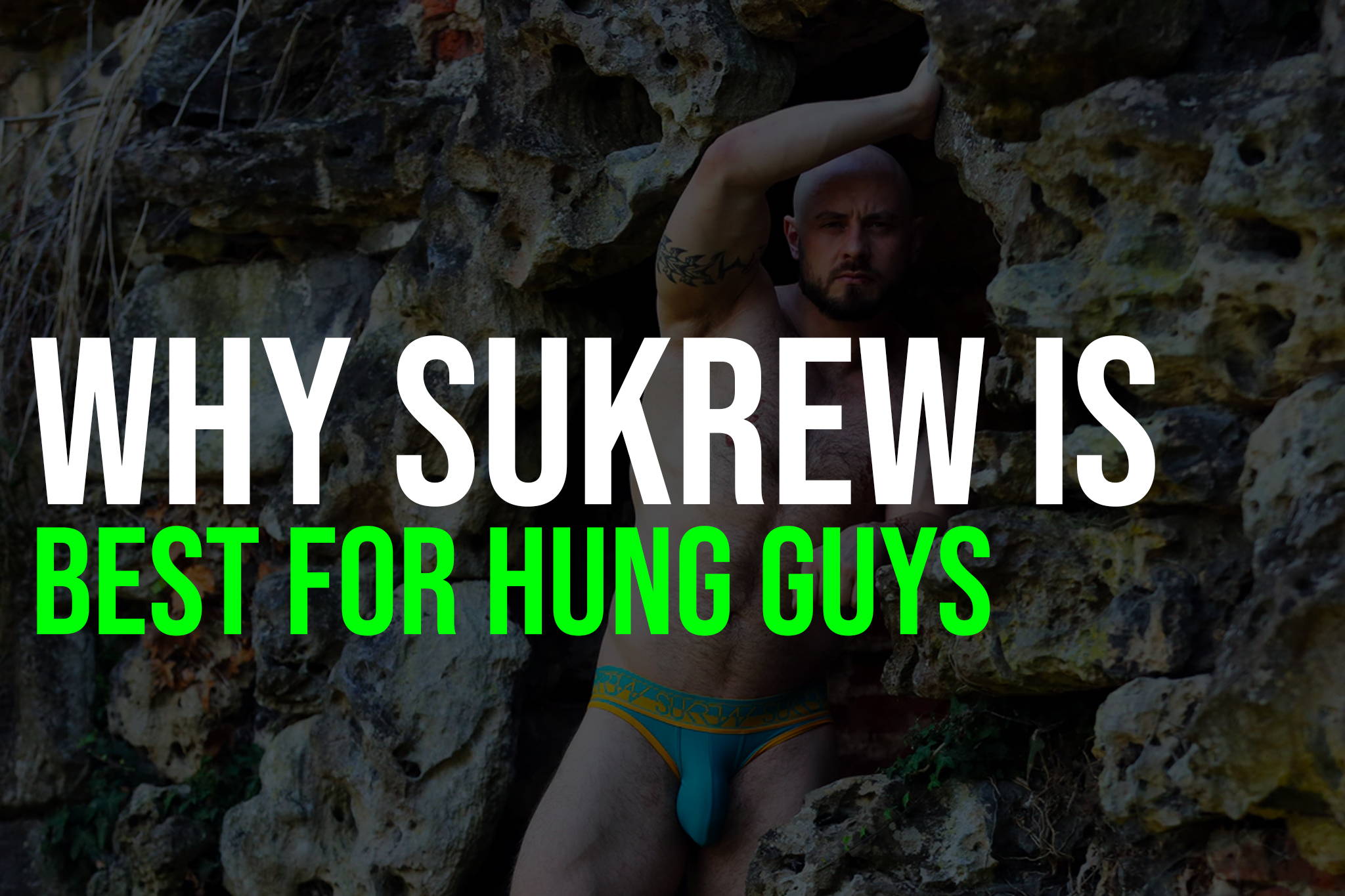 why sukrew is best for hung guys