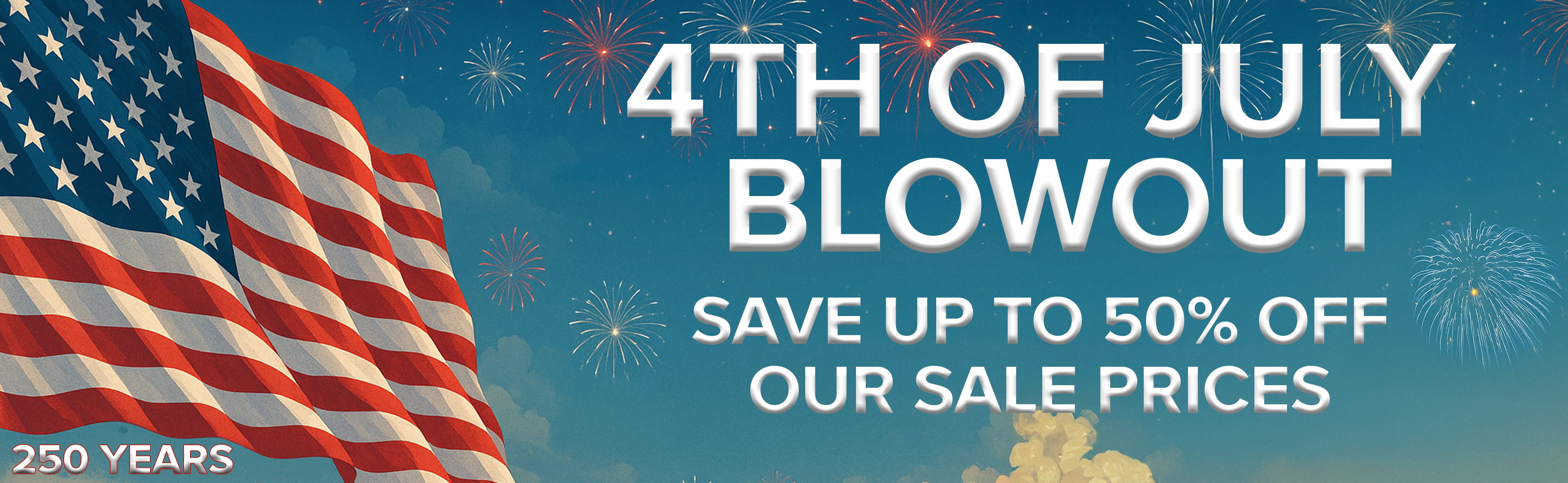 250 Year Celebration with up to 50% off Our Sale Prices with Coupon Code