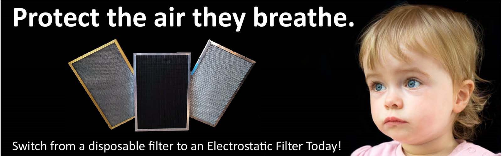 Switch from a disposable to an electrostatic filter today.