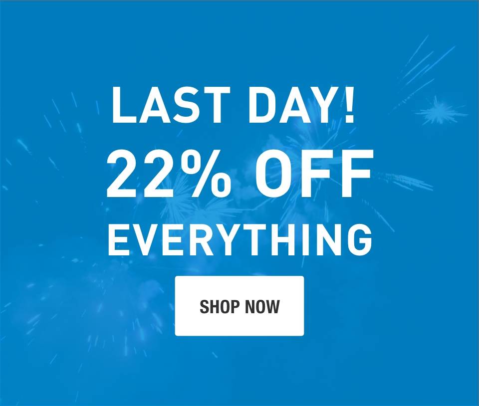 Last Day! 22% Off Everything. Shop Now