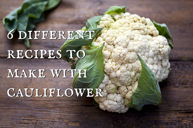 6 different recipes to make with cauliflower