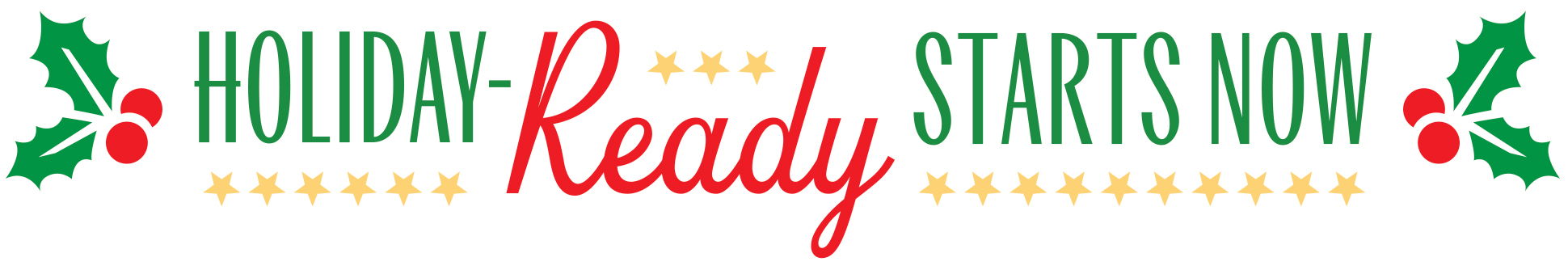 Holiday Ready Starts Now with festive decorations.