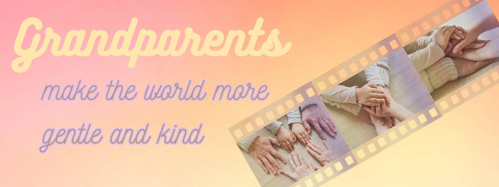 Grandparents make the world more gentle and kind