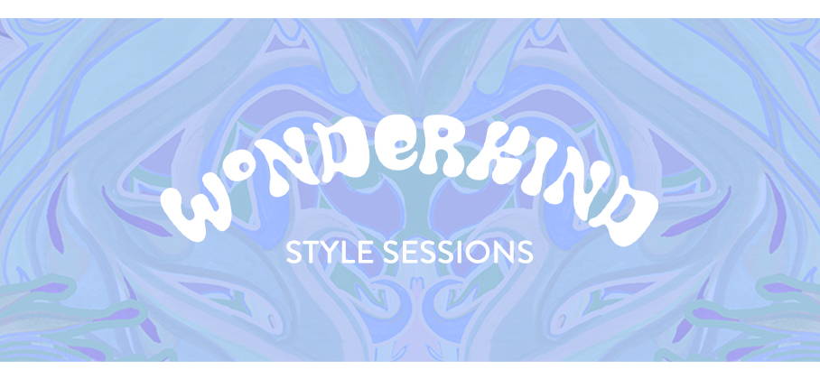 WONDERKIND STYLE SESSIONS LIVE