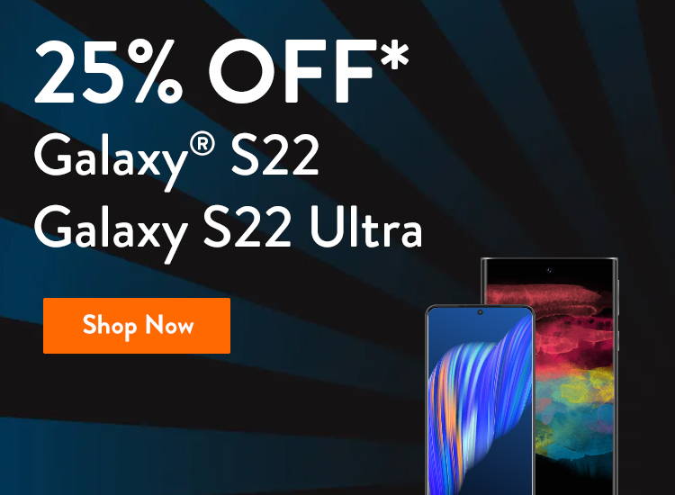 25% off Galaxy S22, Galaxy S22 Ultra