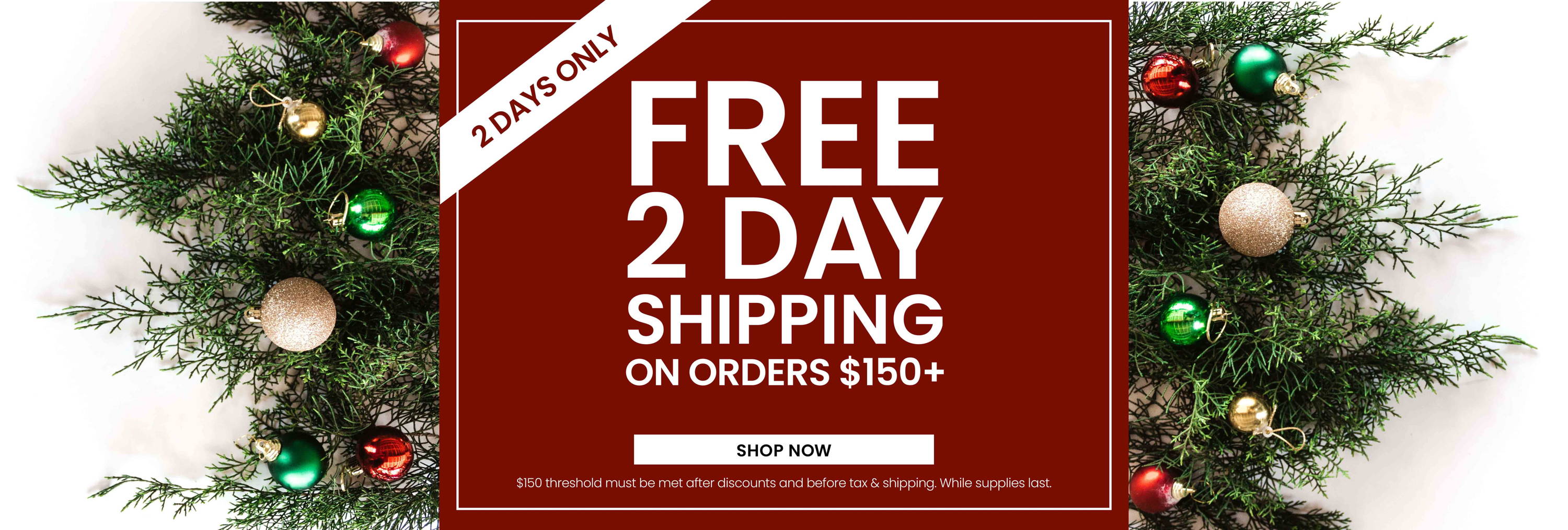 Free 2 Day Shipping on Orders $150+.