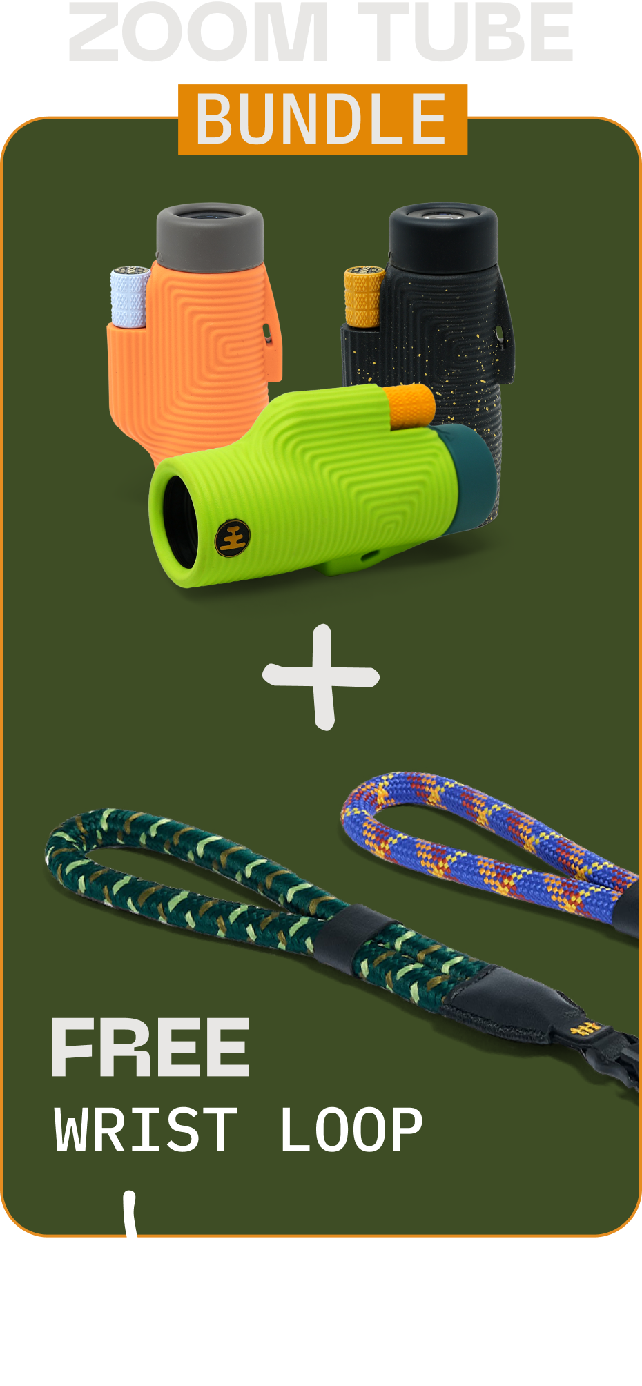 ZOOM TUBE BUNDLE. FREE WRIST LOOP.