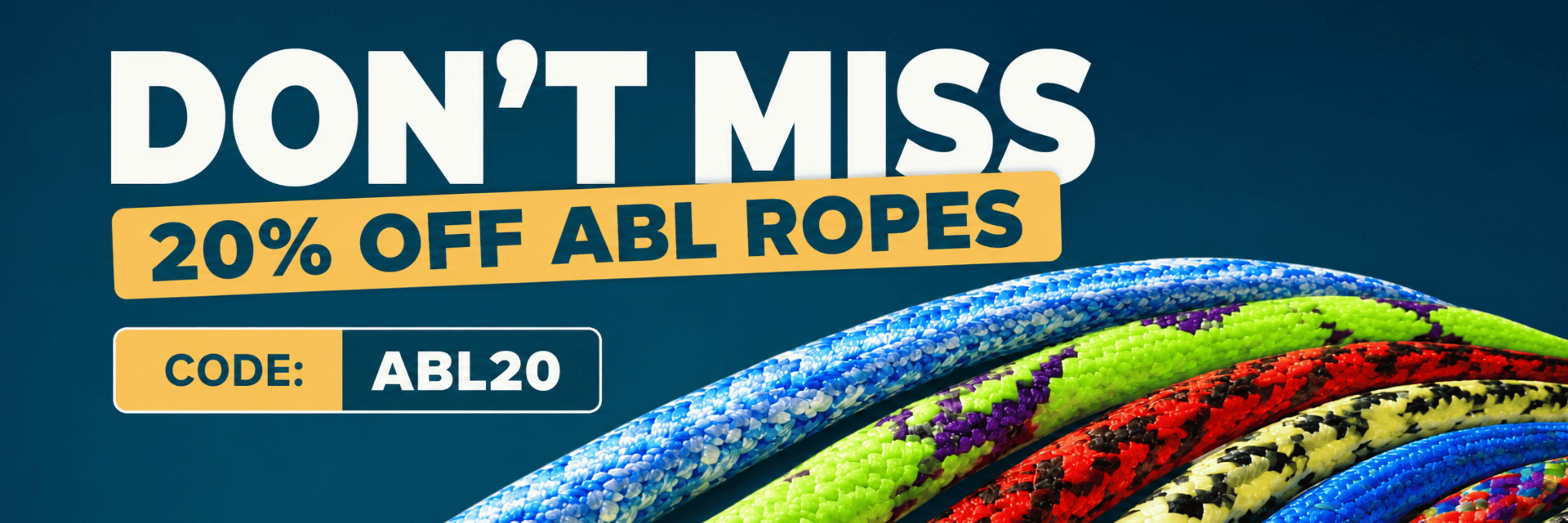 Don't miss 20% off ABL ropes, code ABL20.
