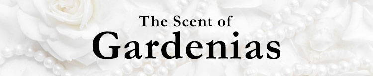 The Scent of Gardenias