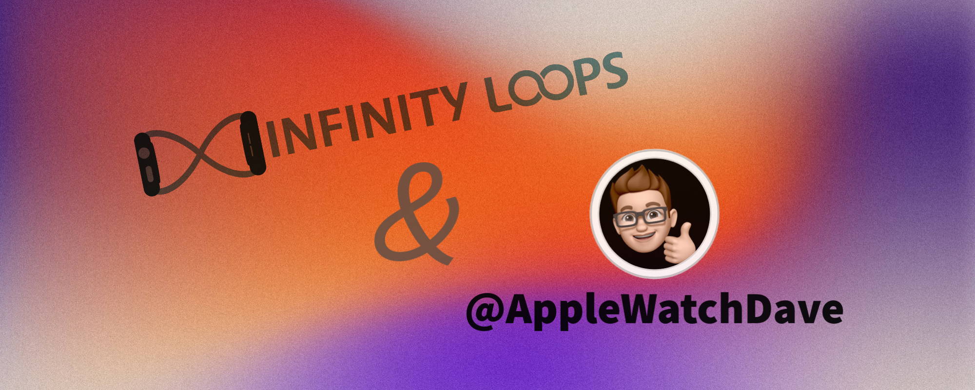 Infinity Loops and Apple Watch Dave Collaberation