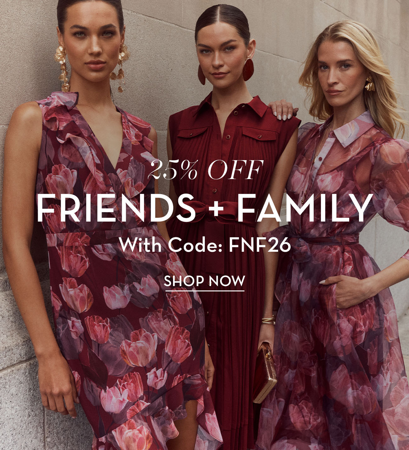 Three women in floral dresses promoting a sale for Friends and Family.