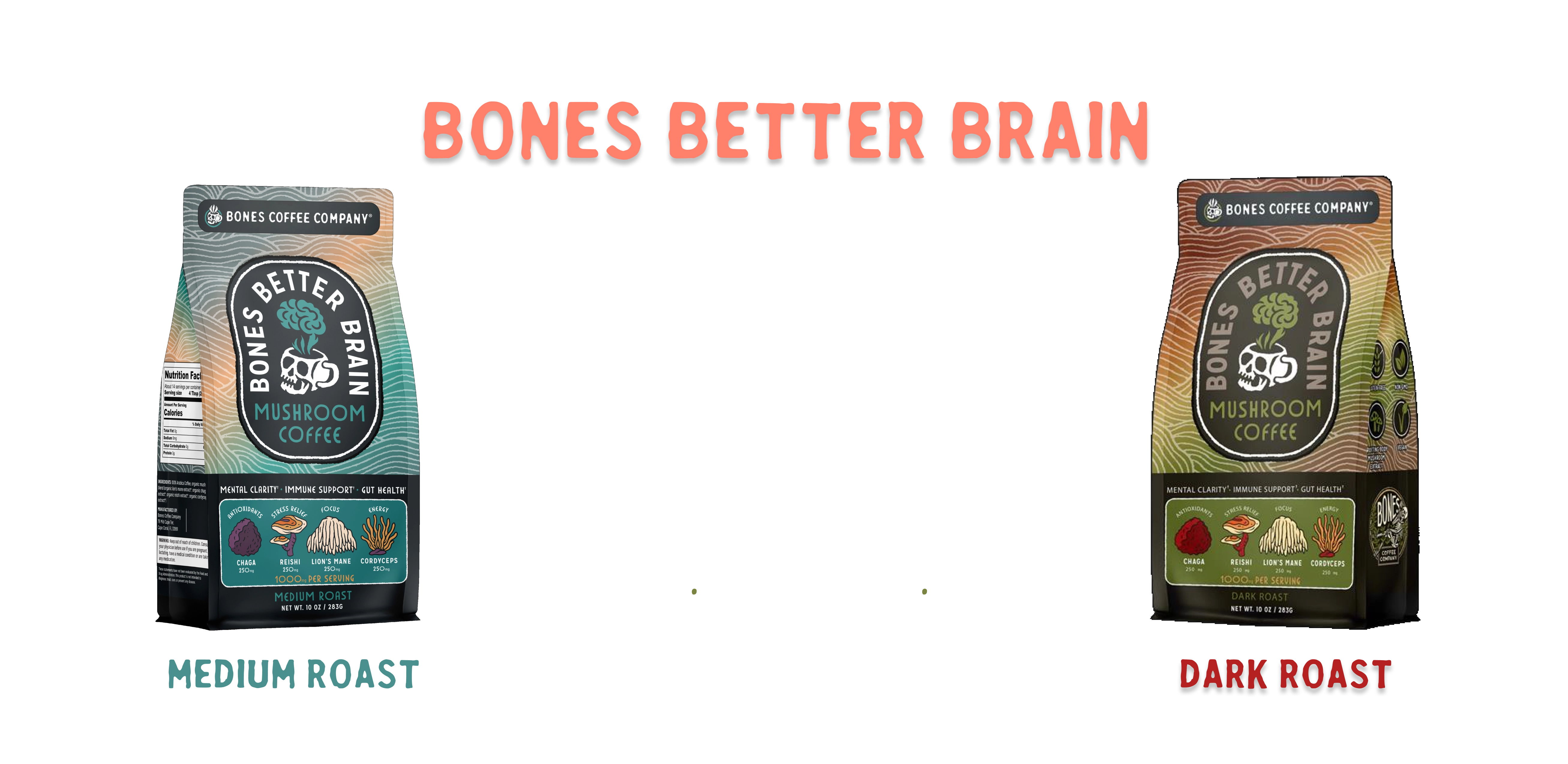 It says introducing Bones Better Brain mushroom coffee, get the kick without the crash plus a little brainpower boost. On the left is a medium roast. On the right is a dark roast.