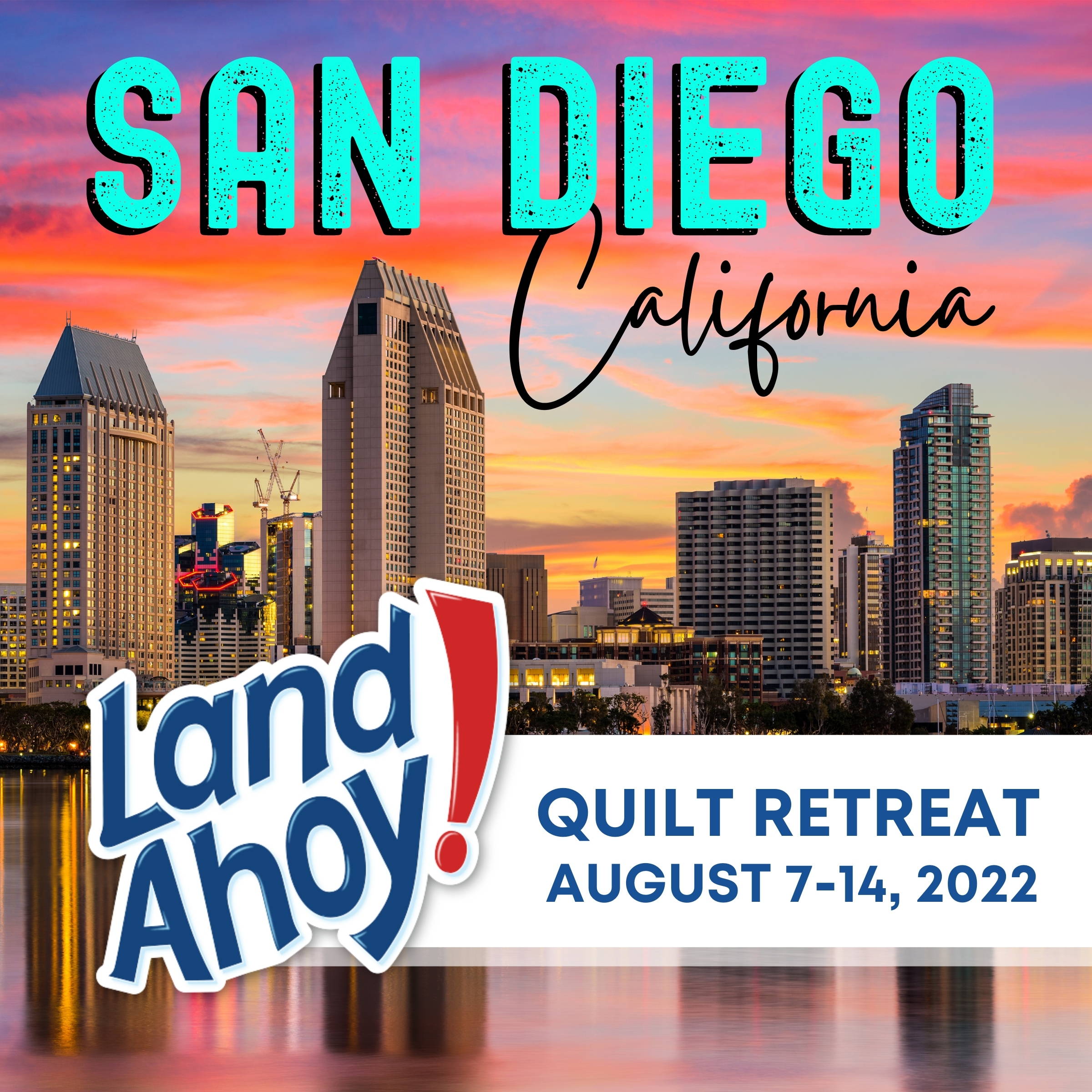 Land Ahoy! San Diego, CA: August 7 - 14, 2022