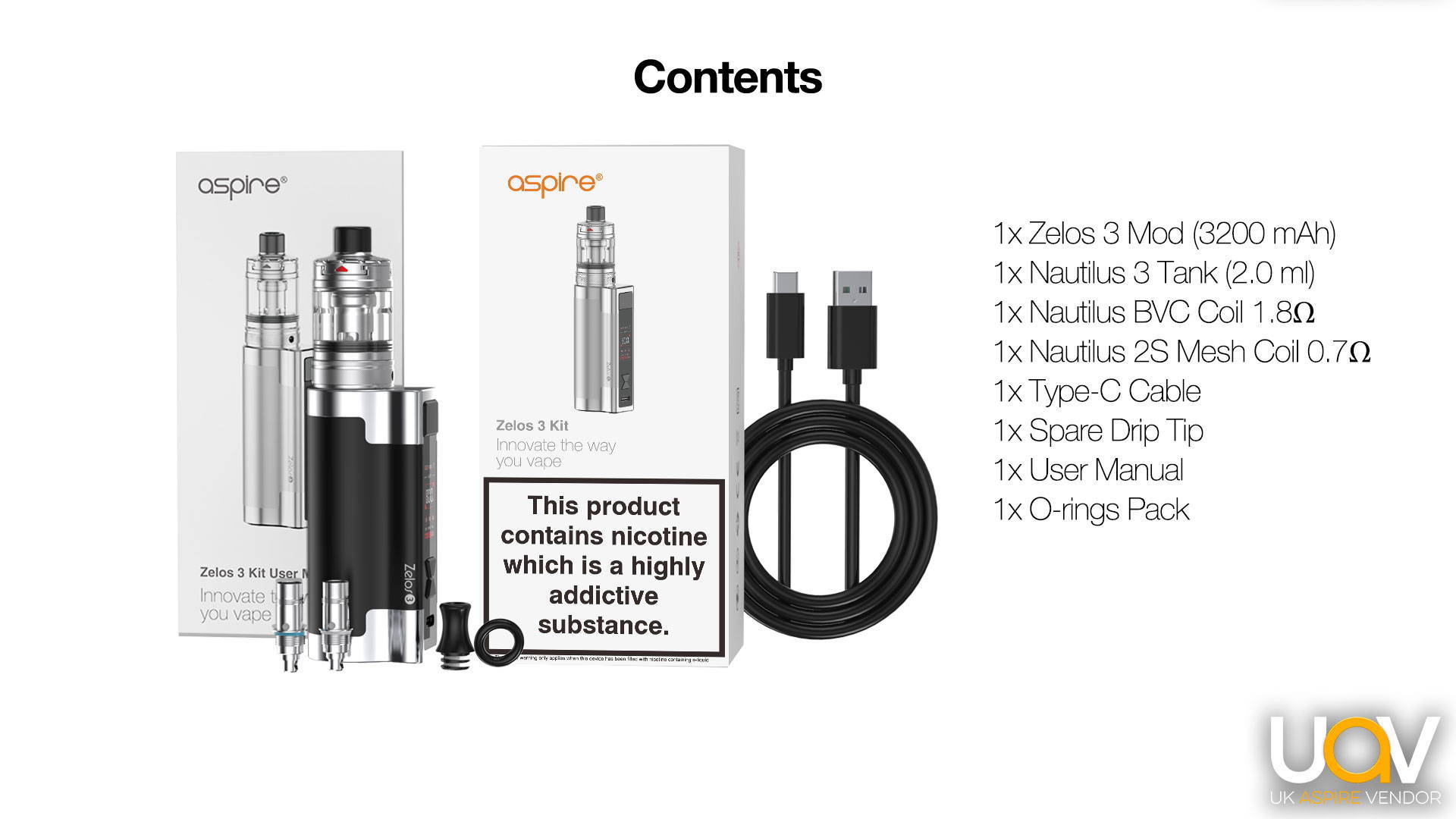 TPD Version  1* Zelos 3 Mod (3200 mAh) 1* Nautilus 3 Tank (2.0 ml) 1* Nautilus BVC Coil 1.8Ω 1* Nautilus 2S Mesh Coil 0.7Ω 1* Type-C Cable 1* Spare Drip Tip 1* User Manual 1* O-rings Pack