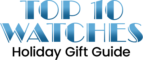 Top 10 Watches - Holiday Gift Guide