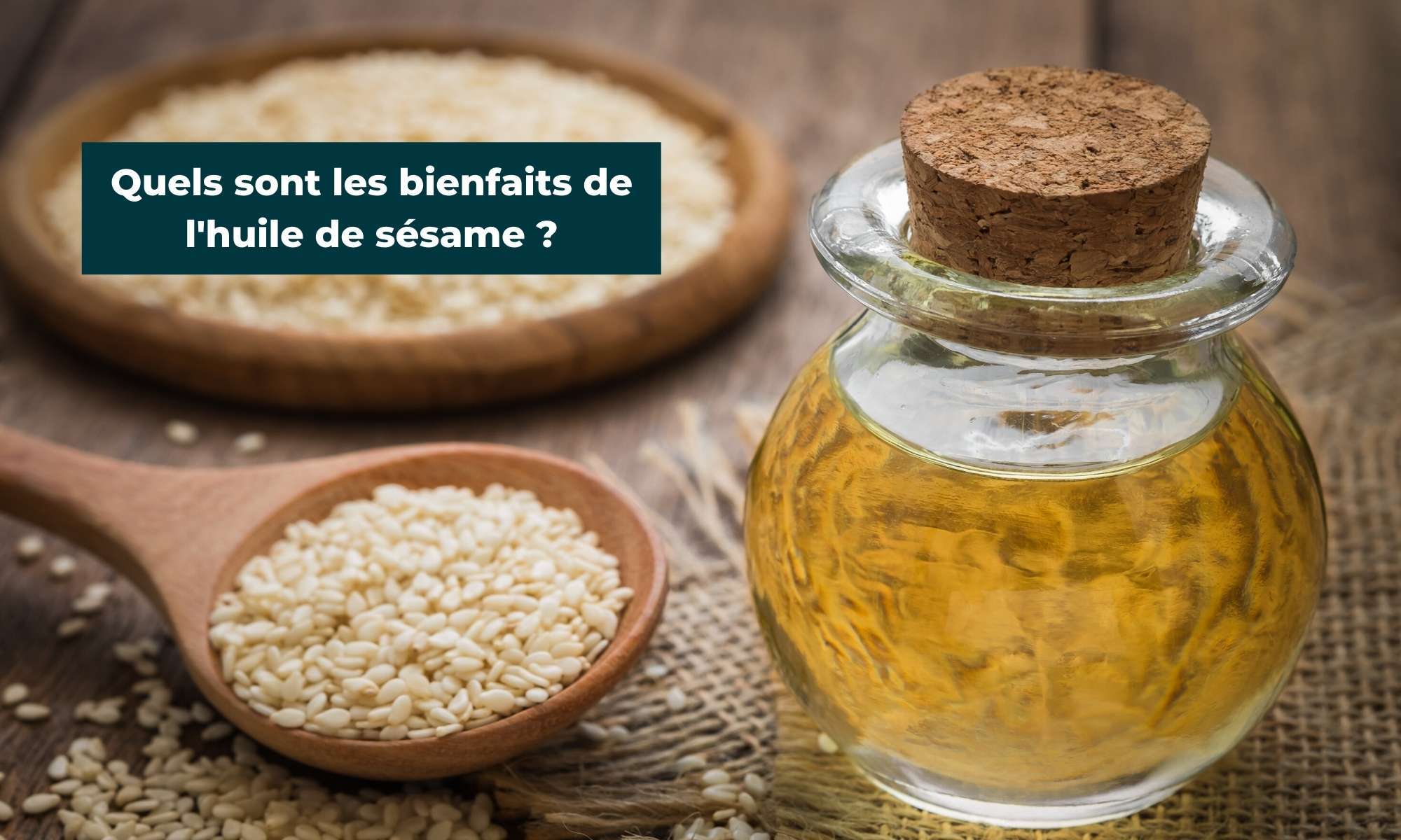 Quels sont les bienfaits de l'huile de sésame ?