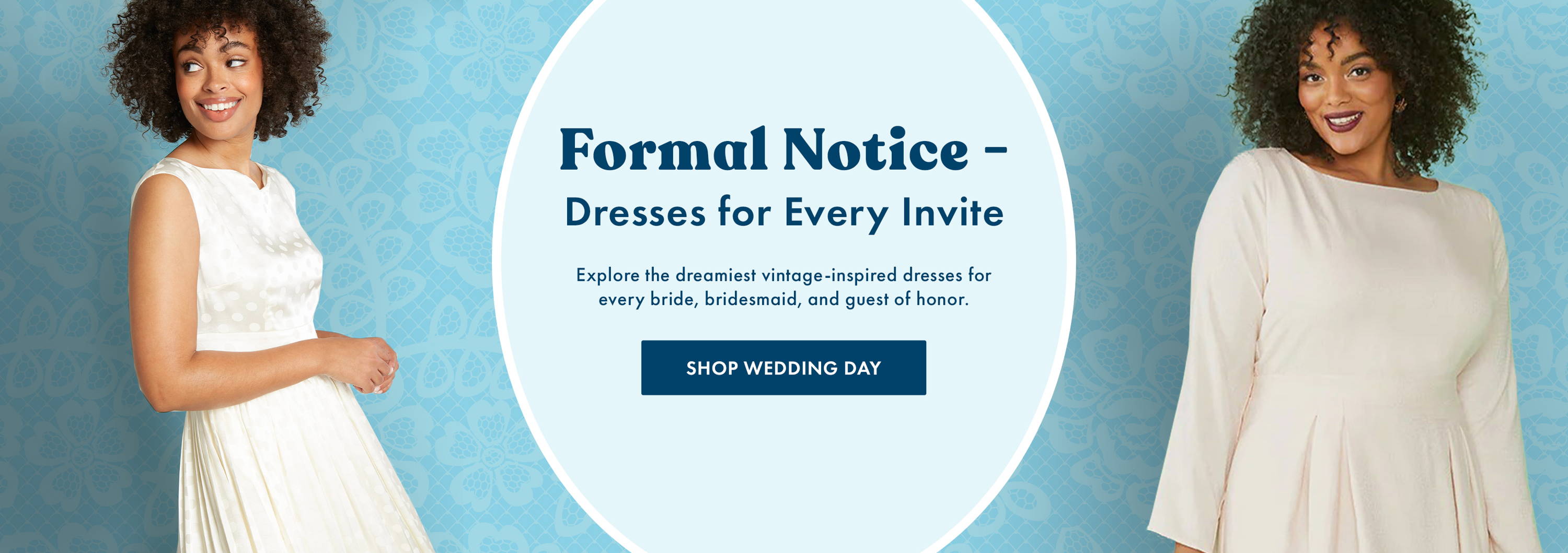 Formal Notice - Dresses for Every Invite. Shop Wedding Day