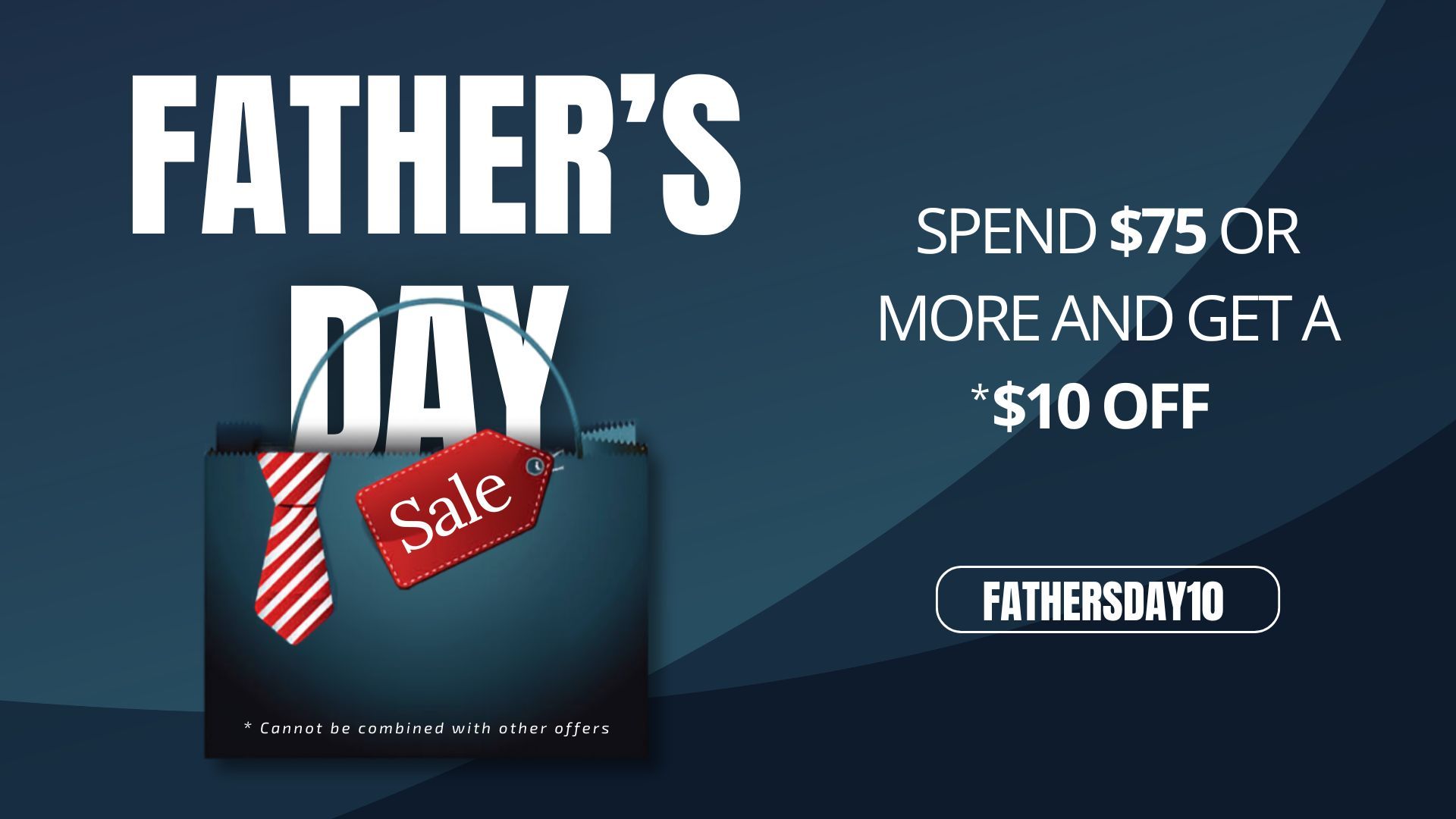 Father's Day sale: spend $75 and get $10 off.