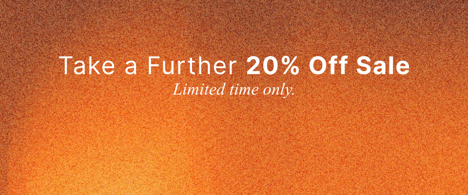 Take a Further 20% Off Sale (Limited time only).