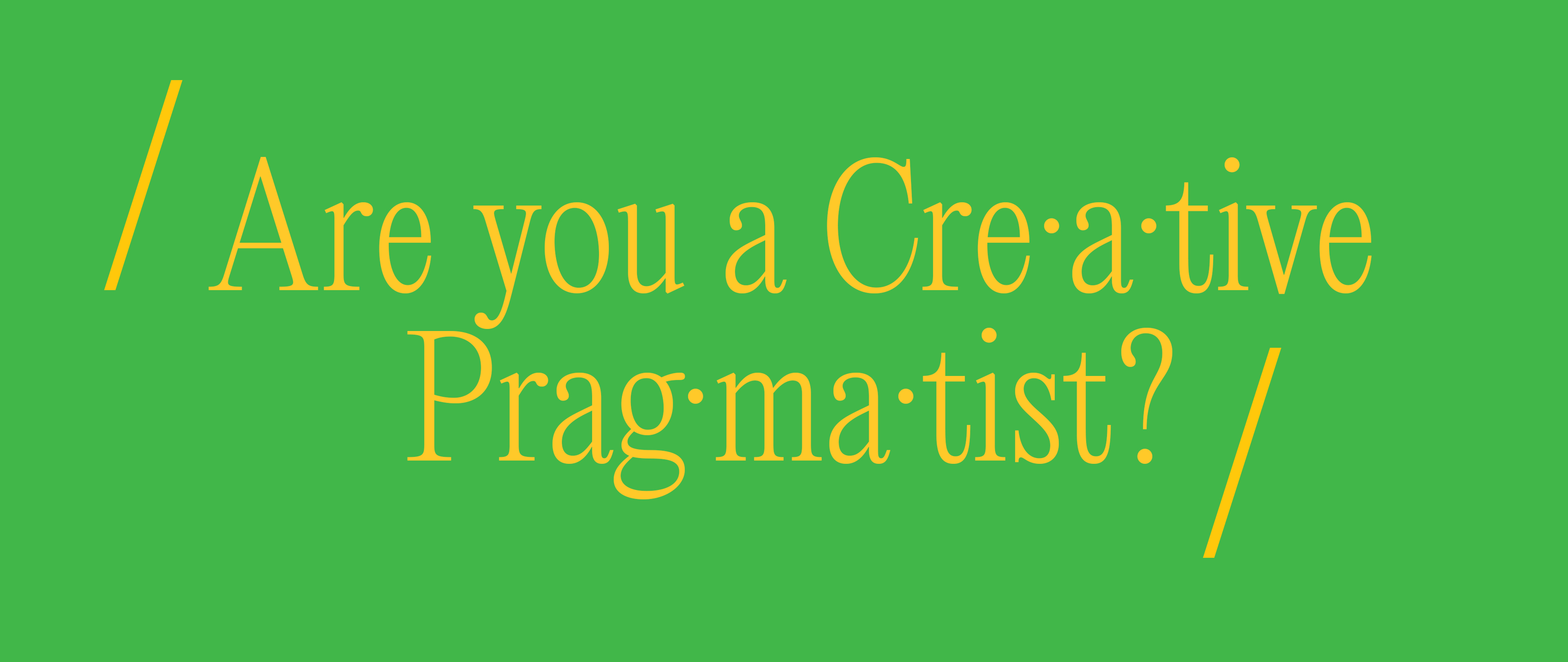 Text asking if you're a creative pragmatist on a green background.