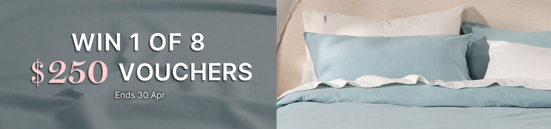 Win 1 of 8 $250 vouchers. Competition ends 30 April.