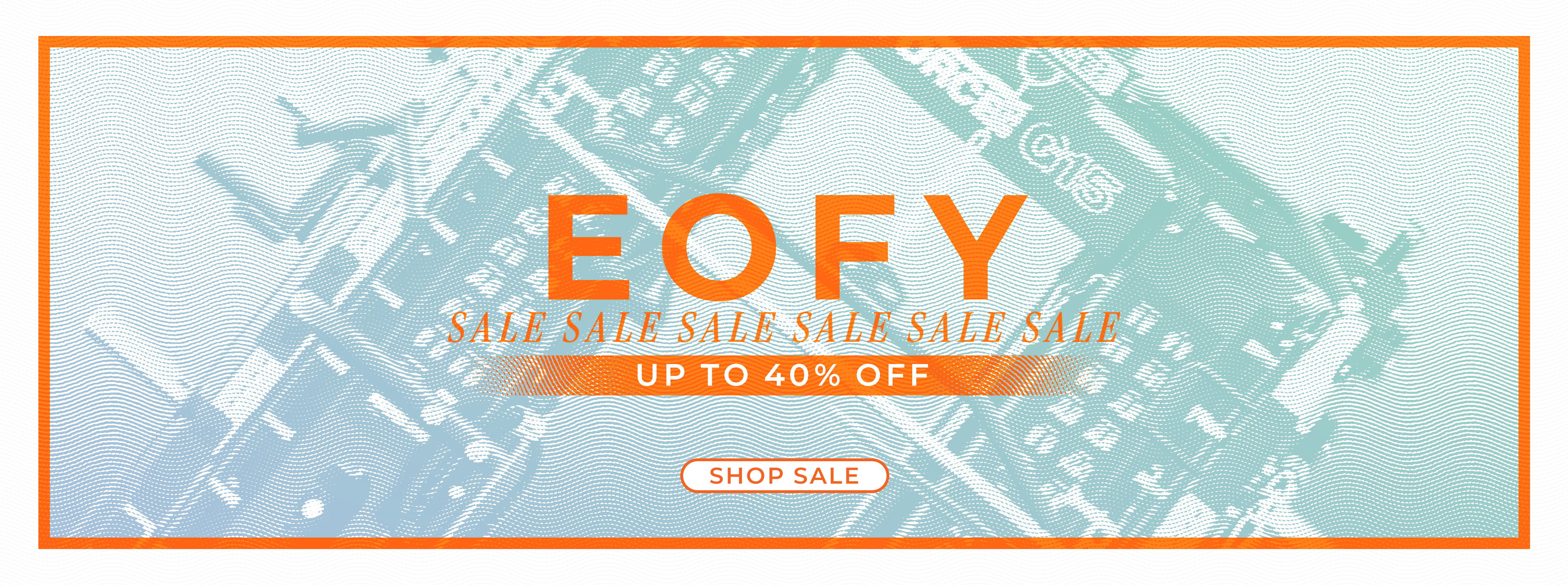EOFY SALE | Up To 40% Off