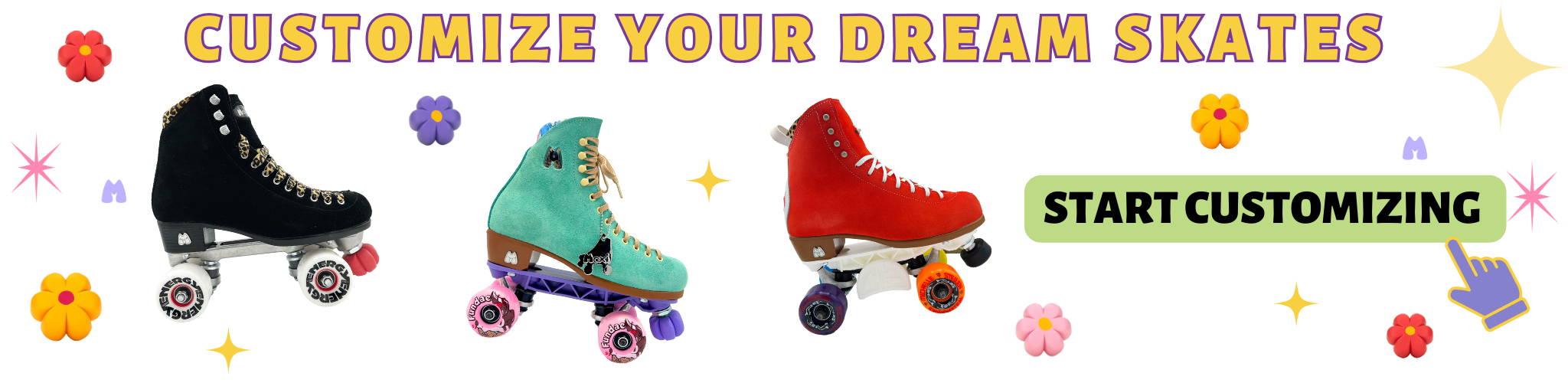 Customize your dream skates. Start customizing
