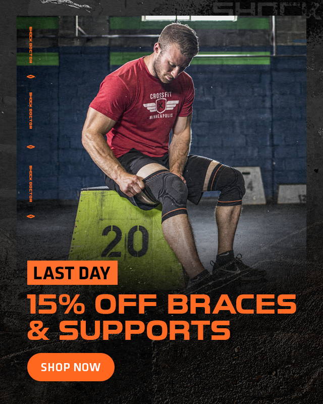 Last Day! 15% Off Braces & Supports SHOP NOW 