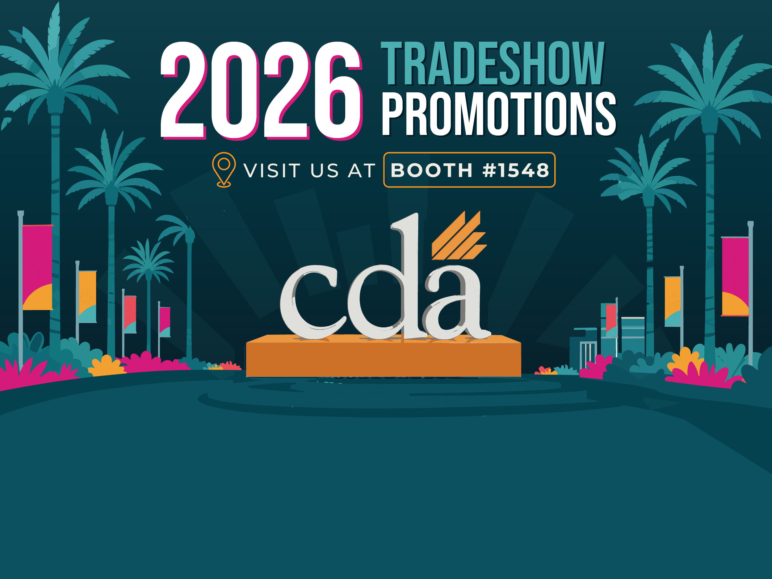 2026 Tradeshow Promotions, visit us at booth #8568, CDA logo.