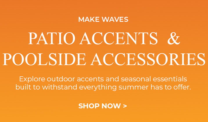 Promotional graphic for patio and poolside accessories.