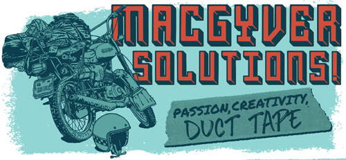 MACGYVER THE SH*T OUT OF IT: FIND SOLUTIONS THROUGH PASSION, CREATIVITY, AND DETERMINATION.