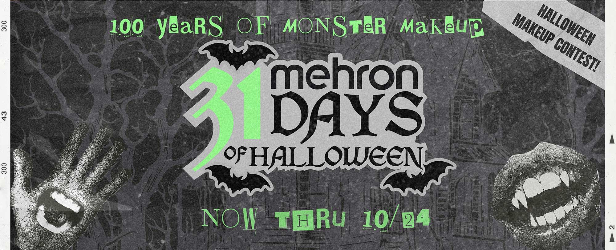 31 Days of Halloween promotion by Mehron, celebrating 100 years of monster makeup.