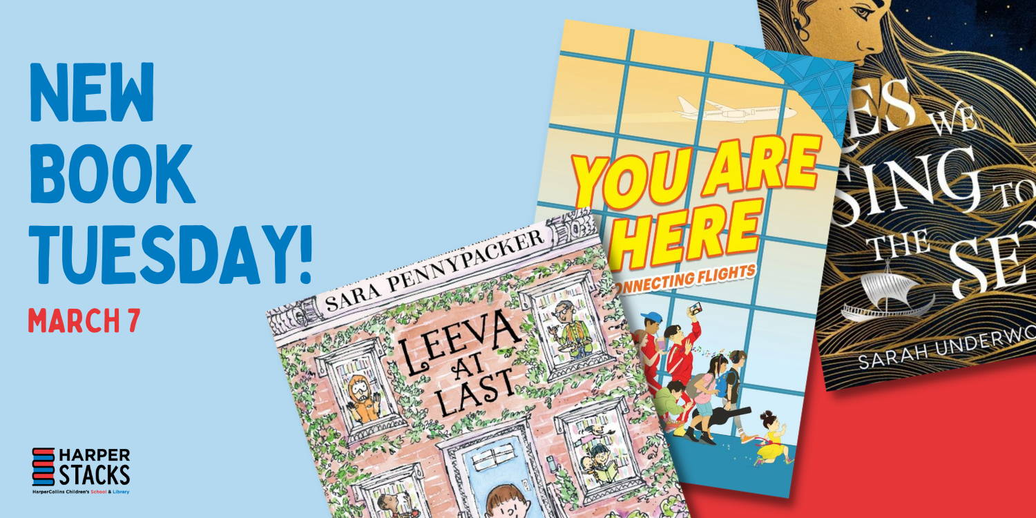 New Book Tuesday featuring three book jackets: Leeva at Last, You Are Here, Lies We Sing to the Sea
