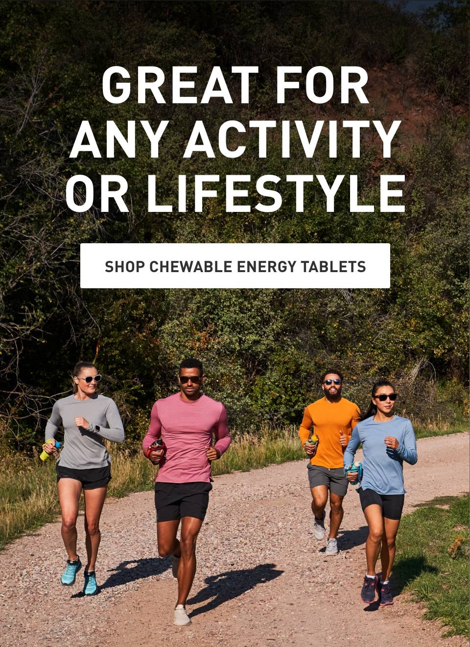 Great for any activity or lifestyle. Shop chewable energy tablets.