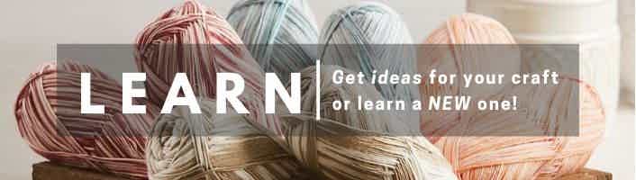 LEARN - Get ideas for your craft or learn a NEW one!