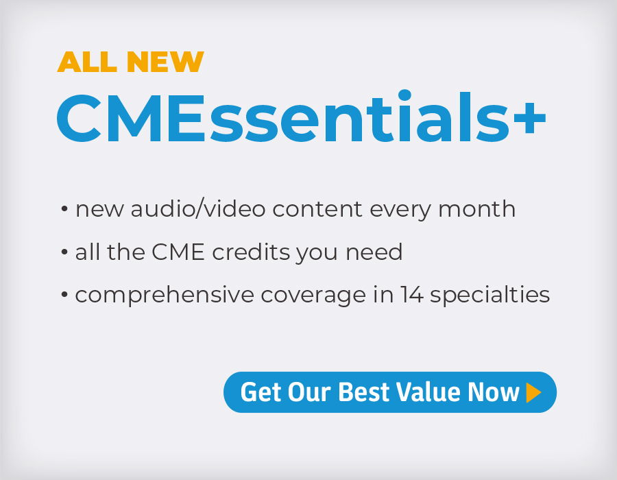 Advertisement for CMEssentials+ with monthly content and CME credits information.