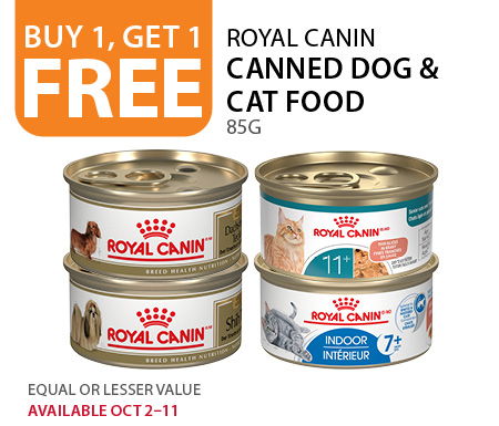 Buy 1, Get 1 Free Royal Canin canned dog & cat food (85g). Equal or lesser value. Available Oct 2–11.