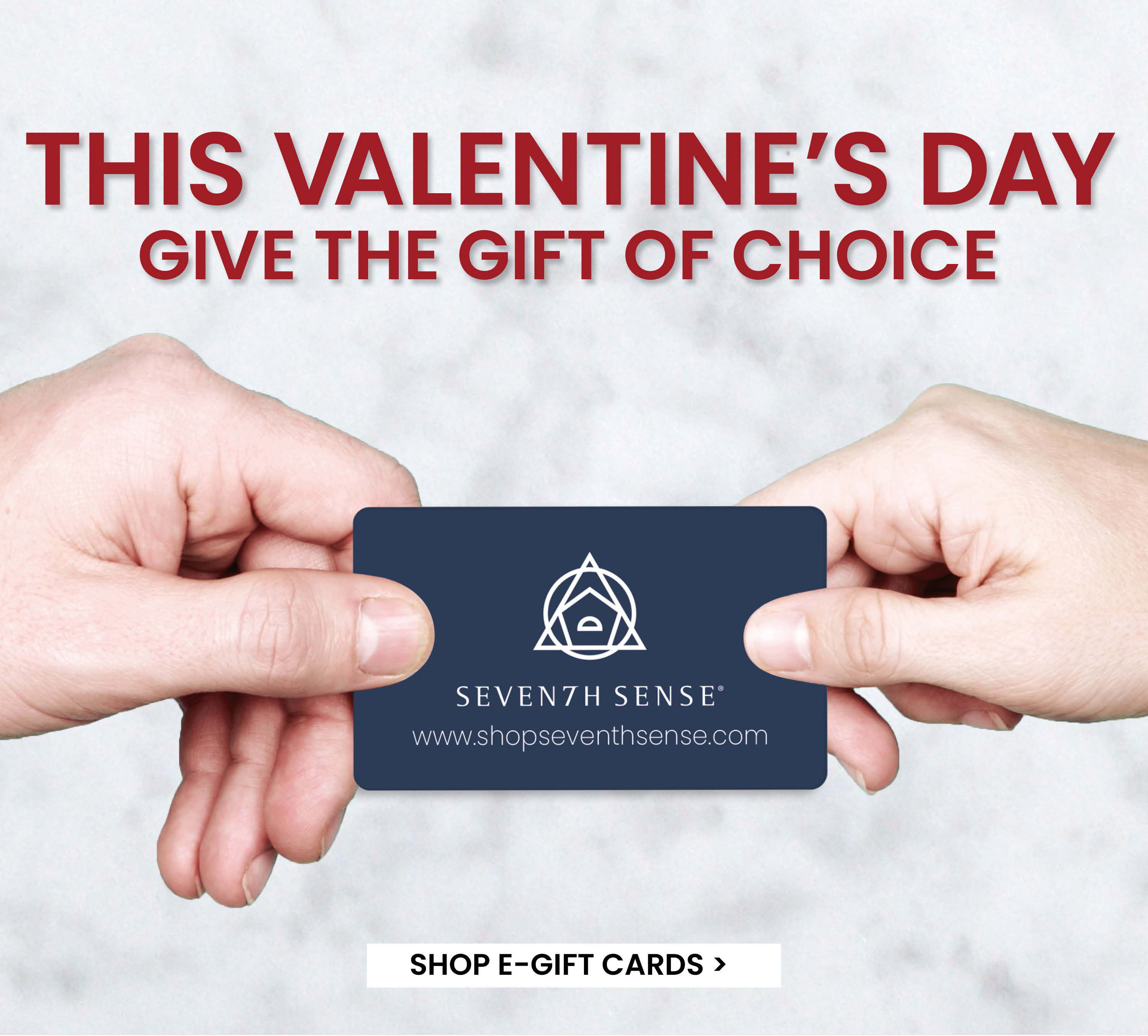 This Valentine's Day Give the Gift of Choice. Shop E-Gift Cards.