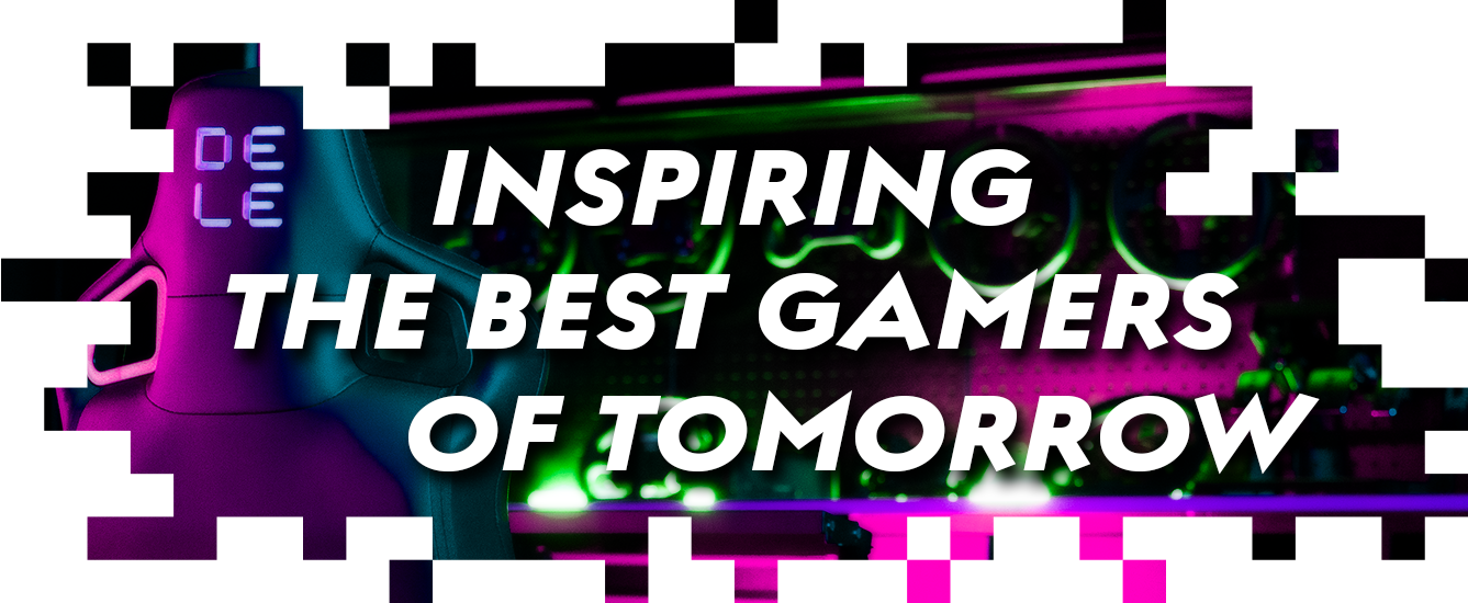 INSPIRING THE BEST GAMERS OF TOMORROW