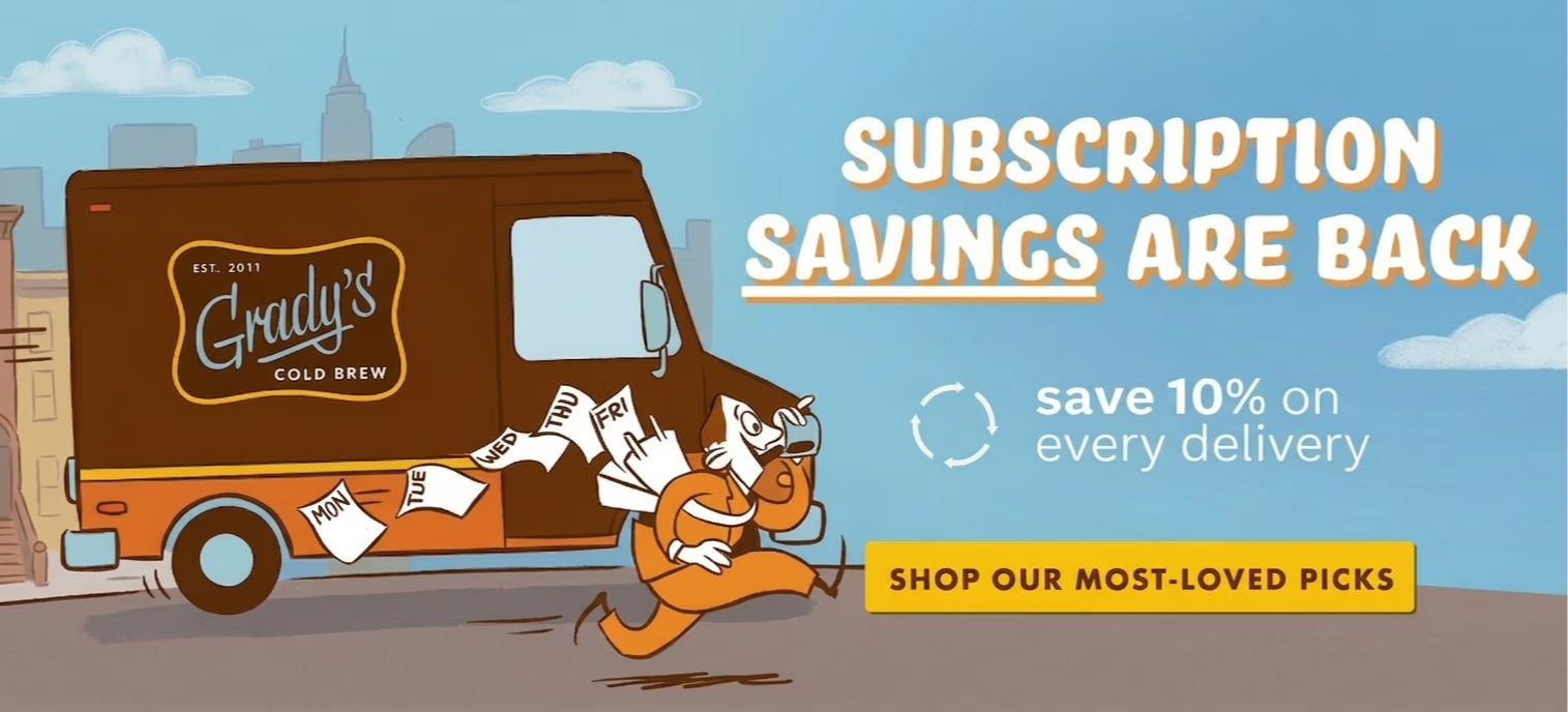 Grady’s Cold Brew delivery truck illustration with a running character holding weekday tags, headline reading “Subscription Savings Are Back,” and callout to save 10% on every delivery with a “Shop Our Most-Loved Picks” button.