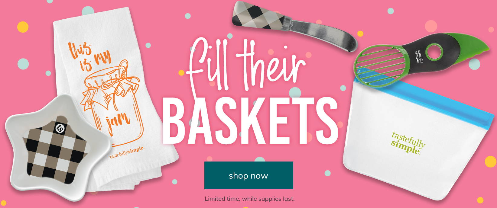 fill their baskets | shop now